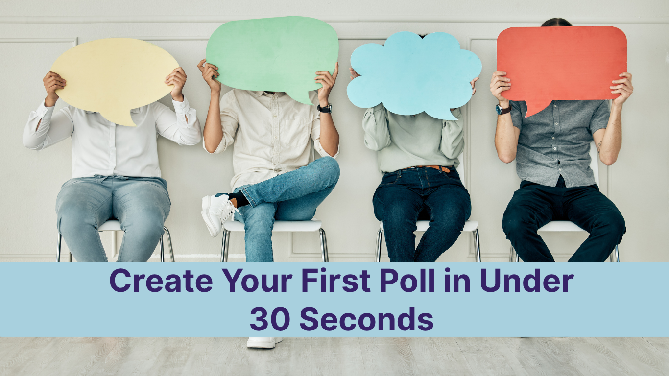Create Your First Poll in Under 30 Seconds