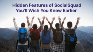 Hidden Features of SocialSquad You’ll Wish You Knew Earlier